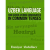 Uzbek Language: 100 Uzbek Verbs Conjugated in Common Tenses - Paperback