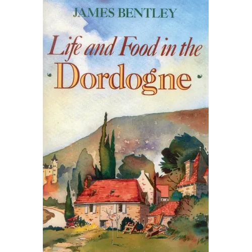 Life and Food in the Dordogne - Paperback