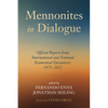 Mennonites in Dialogue: Official Reports from International and National Ecumenical Encounters, 1975-2012 - Hardcover