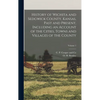 History of Wichita and Sedgwick County, Kansas, Past and Present, Including an Account of the Cities, Towns and Villages of the County; Volume 1 - Hardcover