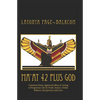 MA'AT 42 Plus GOD: Common Sense Approach Ideas to Living a Prosperous Life In Truth, Justice, Order, Balance and Love - Paperback