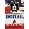 Harbor Knight: From Harbor Hoodlum to Honored CIA Agent - Paperback