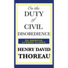 On the Duty of Civil Disobedience: A Classic Essay on Individual Conscience and Resistance to Unjust Authority - Hardcover