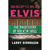 Before Elvis: The Prehistory of Rock 'n' Roll - Paperback