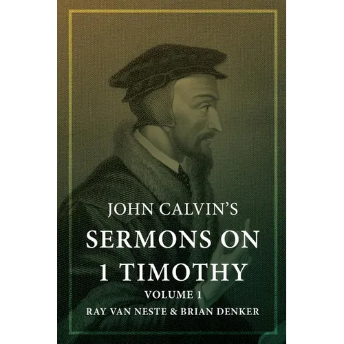 John Calvin's Sermons on 1 Timothy: Volume 1 - Paperback