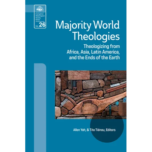 Majority World Theologies: Theologizing from Africa, Asia, Latin America, and the Ends of the Earth - Paperback