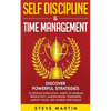 Self Discipline & Time Management: Discover Powerful Strategies to Develop Everlasting Habits to Increase Productivity, Master Mental Toughness, Ampli - Paperback