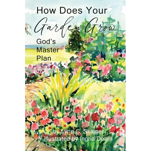 How Does Your Garden Grow: God's Master Plan - Paperback