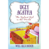 Ugly Agatha: "The Ugliest Girl in the World" - Hardcover
