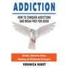 Addiction: How To Conquer Addiction and Break Free For Good - Paperback