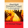 God Still Answers Prayer: Docs (50) Amazing Testimonies of Answered Prayer - Paperback