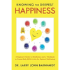 Knowing the Deepest Happiness: A Beginner's Guide to Mindfulness and a Workbook to Create Daily Rich-U-Alls for Optimal Well-Being! - Paperback