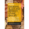 Engaging Black and Minority Ethnic Groups in Health Research: 'Hard to Reach'? Demystifying the Misconceptions - Paperback