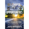 Bumps, Potholes & Opportunities: True Stories of Overcoming Life's Toughest Challenges - Paperback