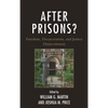 After Prisons?: Freedom, Decarceration, and Justice Disinvestment - Paperback