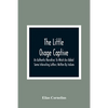 The Little Osage Captive: An Authentic Narrative; To Which Are Added Some Interesting Letters; Written By Indians - Paperback