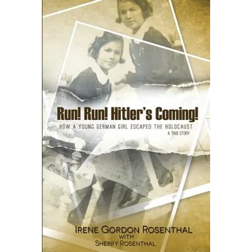 Run! Run! Hitler's Coming!: How a Young German Girl Escaped the Holocaust: A True Story - Paperback