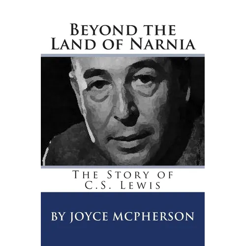 Beyond the Land of Narnia: The Story of C.S. Lewis - Paperback