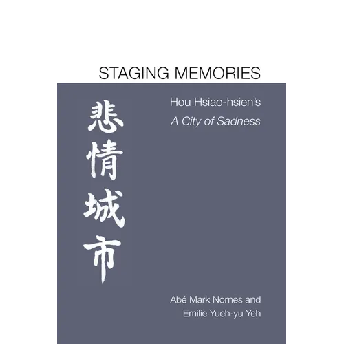 Staging Memories: Hou Hsiao-Hsien's a City of Sadness - Paperback