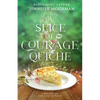 A Slice of Courage Quiche: A Southern Magical Realism Novel of Home, Second Chances, and Small-Town Charm - Paperback