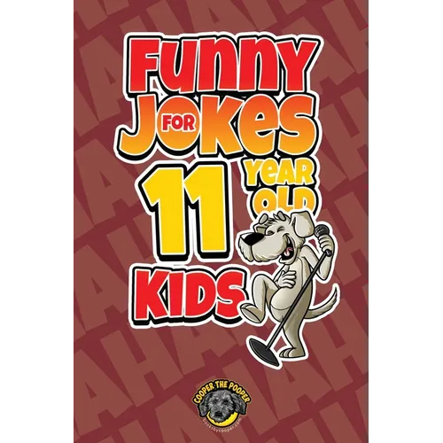 Funny Jokes for 11 Year Old Kids: 100+ Crazy Jokes That Will Make You Laugh Out Loud! - Paperback
