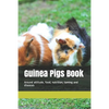 Guinea Pigs Book: Around attitude, food, nutrition, taming and diseases - Paperback
