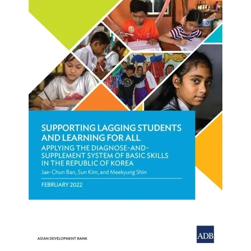 Supporting Lagging Students and Learning for All: Applying the Diagnose-And-Supplement System of Basic Skills in the Republic of Korea - Paperback