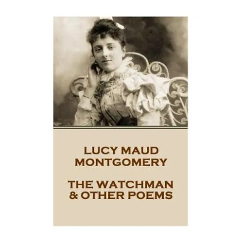 Lucy Montgomery - The Watchman & Other Poems - Paperback