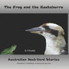 The Frog and the Kookaburra: Australian Backyard Stories - Paperback