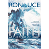 Faith at the Speed of Light: Experiencing Exponential Growth While Surfing the Wave of Change - Paperback