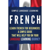 French: Learn French for Beginners: A Simple Guide that Will Help You on Your Language Learning Journey - Paperback
