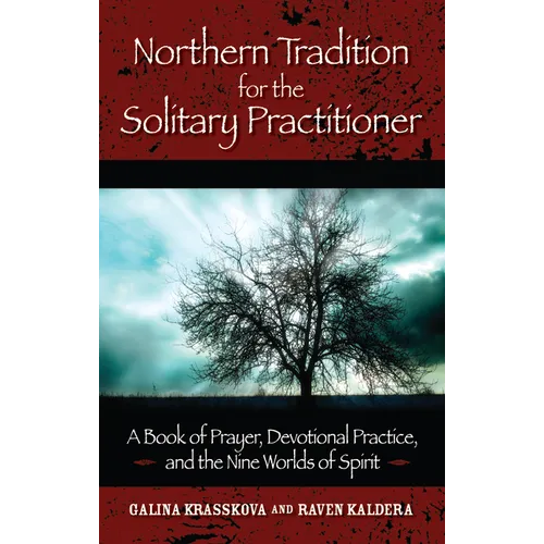 Northern Tradition for the Solitary Practitioner: A Book of Prayer, Devotional Practice, and the Nine Worlds of Spirit - Paperback