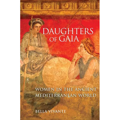 Daughters of Gaia: Women in the Ancient Mediterranean World - Paperback