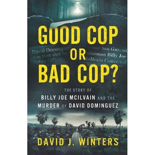 Good Cop or Bad Cop? The Story of Billy Joe McIlvain and the Murder of David Dominguez - Paperback