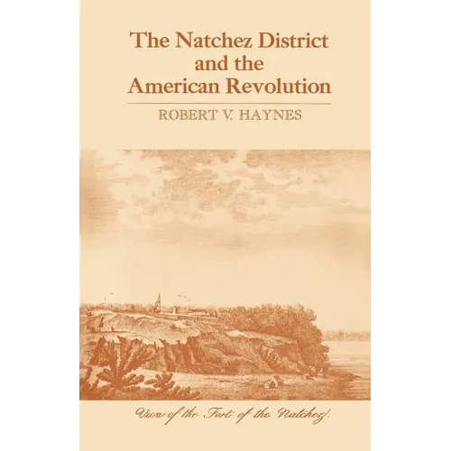 The Natchez District and the American Revolution - Paperback