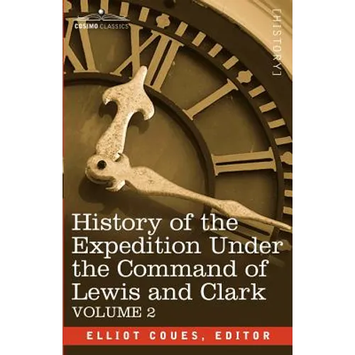 History of the Expedition Under the Command of Lewis and Clark, Vol.2 - Paperback