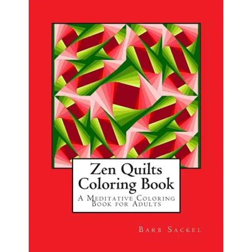 Zen Quilts Coloring Book: A Meditative Coloring Book for Adults - Paperback