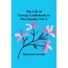 The Life of George Cruikshank in Two Epochs, Vol. I. - Paperback