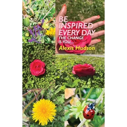 Be Inspired Every Day: The Change Is You - Paperback
