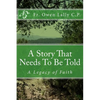 A Story That Needs To Be Told: A Legacy of Faith - Paperback