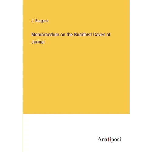 Memorandum on the Buddhist Caves at Junnar - Paperback