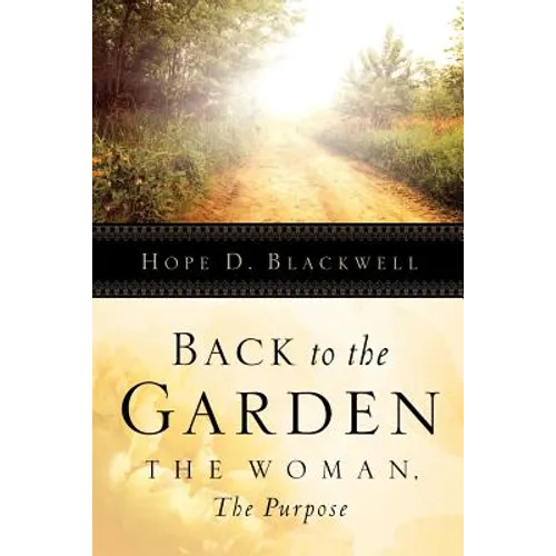 Back To The Garden, The Woman, The Purpose - Paperback