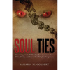 Soul Ties: Uncovering Satan's Hidden Agenda to Assassinate Your Divine Destiny and Destroy Your Kingdom Assignment. - Paperback