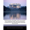 Intelligence Reform: Gao Can Assist the Congress and the Intelligence Community on Management Reform Initiatives - Paperback