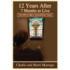 12 Years After 7 Months to Live: The Faith to Fight a Terminal Brain Tumor - Paperback