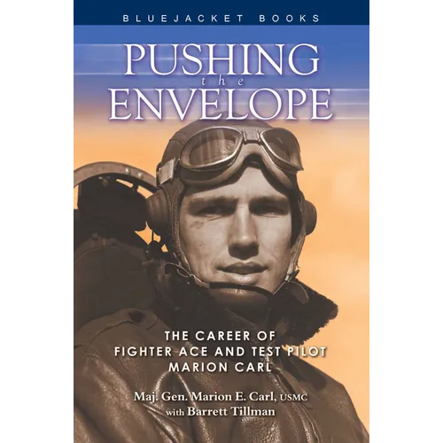 Pushing the Envelope: The Career of Fighter Ace and Test Pilot Marion Carl - Paperback
