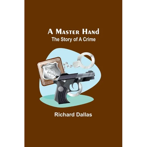 A Master Hand: The Story of a Crime - Paperback
