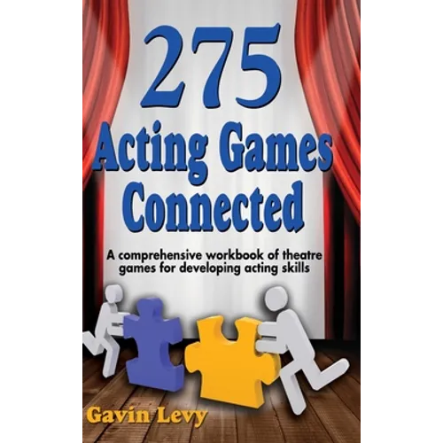 275 Acting Games! Connected: A Comprehensive Workbook of Theatre Games for Developing Acting Skills - Hardcover