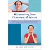 Harmonizing Your Craniosacral System: Self-Treatments for Improving Your Health - Paperback