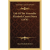 Life Of The Venerable Elizabeth Canori Mora (1878) - Paperback